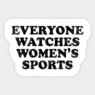 Funny Everyone Watches Women's Sports Sticker